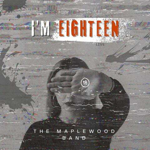 I'm Eighteen (feat. George Holbrook & Jimmy Italiano) [Live]