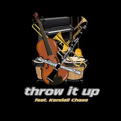Throw It Up (feat. Kendall Chase)