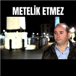 Metelik etmez