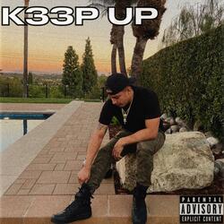 K33P UP'