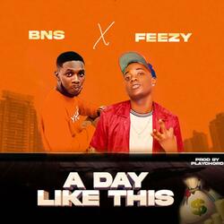 A DAY LIKE THIS (feat. Feezy)