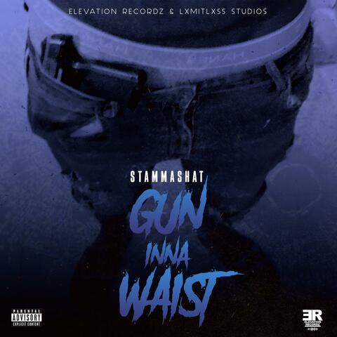 Gun Inna Waist (Freestyle) (feat. StammaShat)