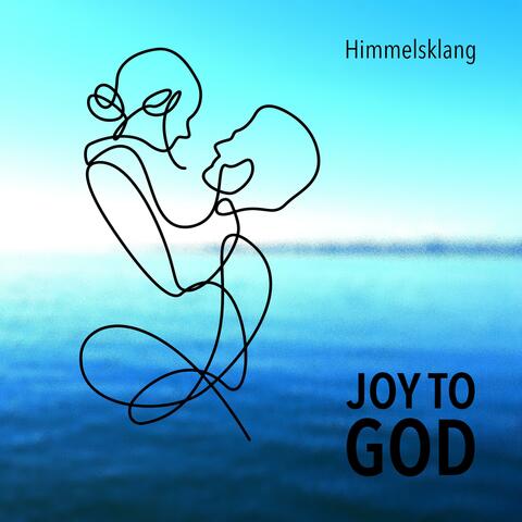 Joy To God (feat. Edith Skala)