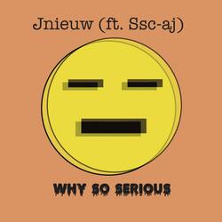 Why So Serious (feat. ssc_aj)