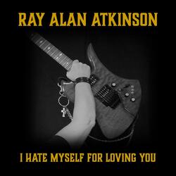 I Hate Myself For Loving You