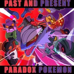 PARADOX POKÉMON | "Past and Present"