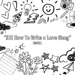 IDK How to Write a Love Song