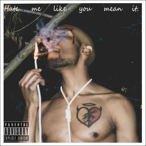 Hate Me Like You Mean It.