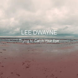 Trying to Catch Your Eye