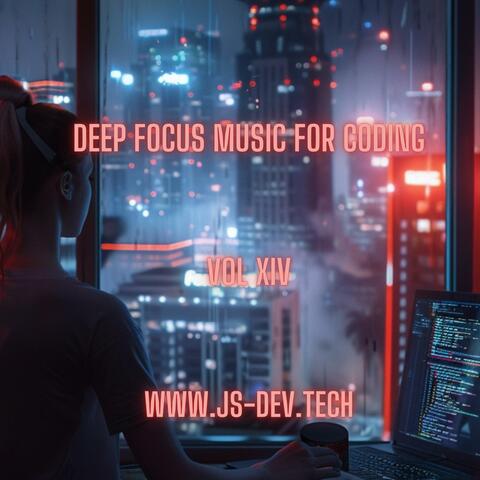 Deep Focus Music for Coding, Vol XIV (Concentration and Study Music for Programmer Electronic Focus Productivity Music)