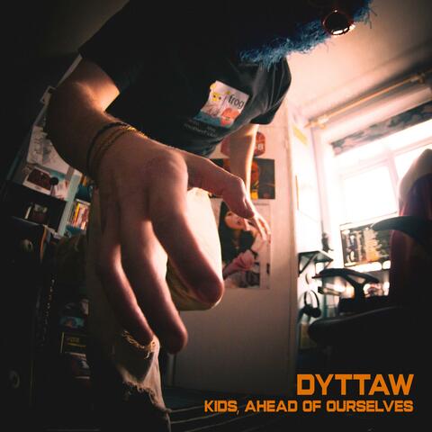 Kids, Ahead Of Ourselves