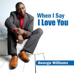 When I Say I Love You