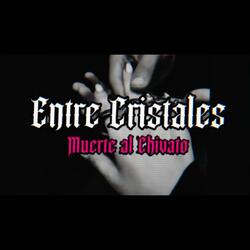 ENTRE CRISTALES (Muerte al Chivato)