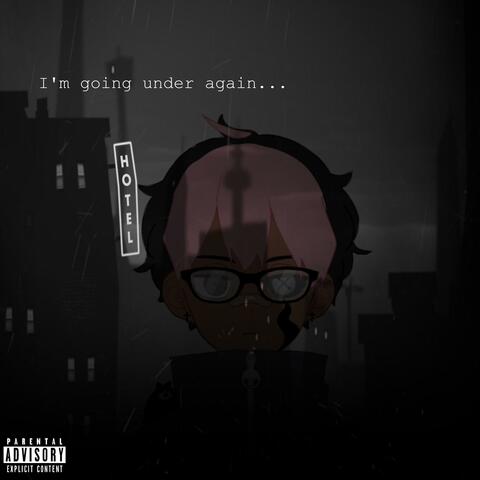 im going under again