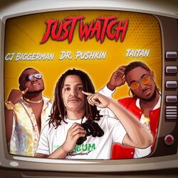 Just Watch (feat. Cj Biggerman & Taitan)