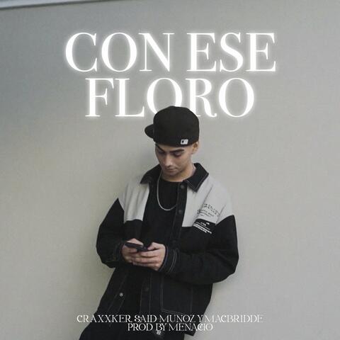 Con Ese Floro (feat. Macbridde & Said Muñoz)