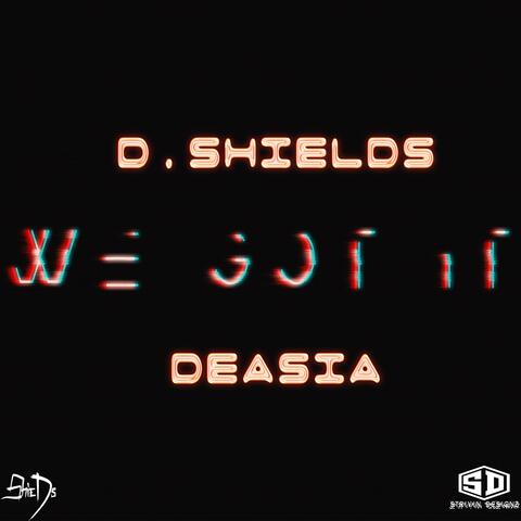 We Got It (feat. Deasia)