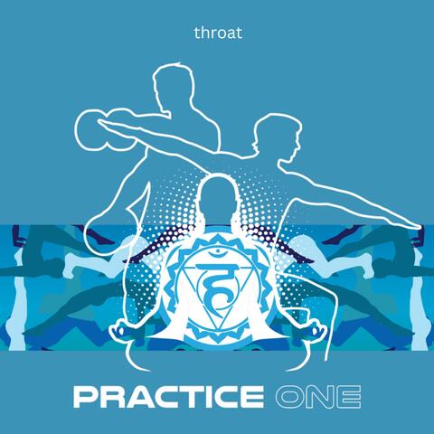 Practice One (Throat opening practice)