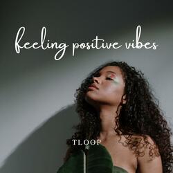 Feelling Positive Vibes