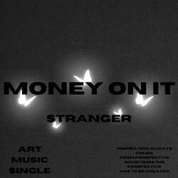 MONEY ON IT