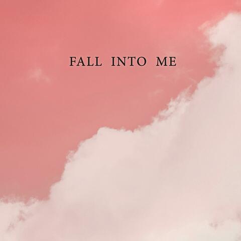 Fall Into Me