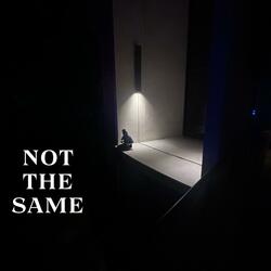 Not The Same