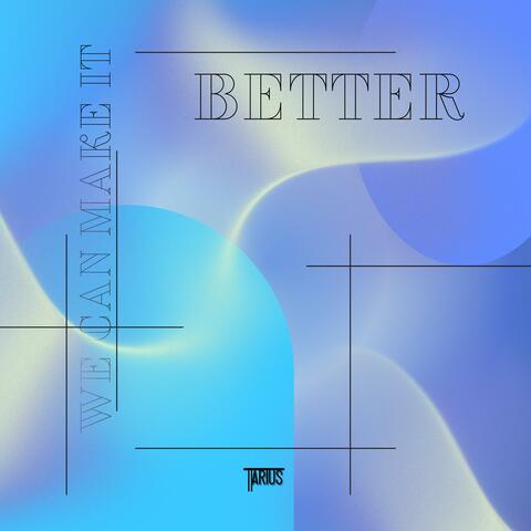 We Can Make It Better