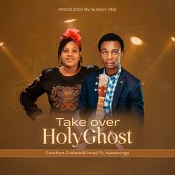 Take Over Holy Ghost (feat. Kaestrings)
