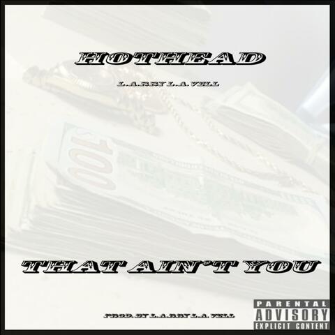 That Ain't You (feat. Hothead)