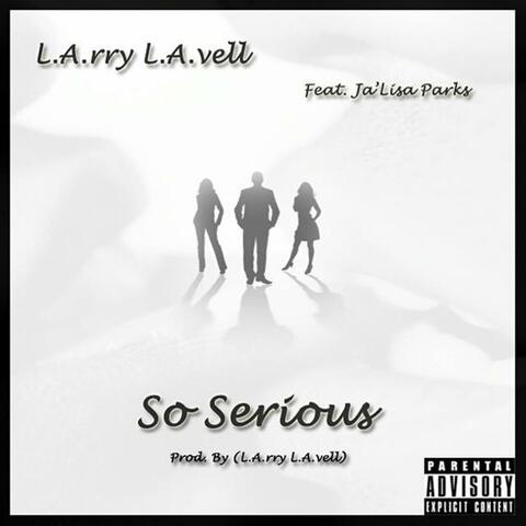 So Serious (feat. JA'LISA)