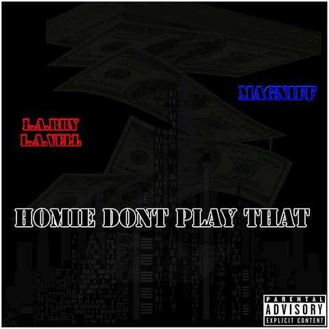 Homie Don't Play That (feat. Magniff)
