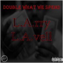 Double What We Spend