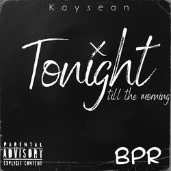 Tonight (till the morning)