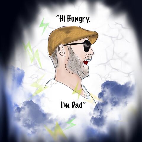 Hi Hungry, I'm Dad