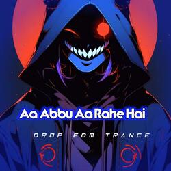 Aa Abbu Aa Rahe Hain Trance Dj Anuj Banda Rohit Roy