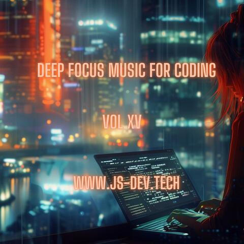 Deep Focus Music for Coding, Vol XV (Concentration and Study Music for Programmer Electronic Focus Productivity Music)
