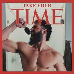 TAKE YOUR TIME