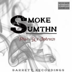 Smoke Sumthn (feat. Jxphreeze)