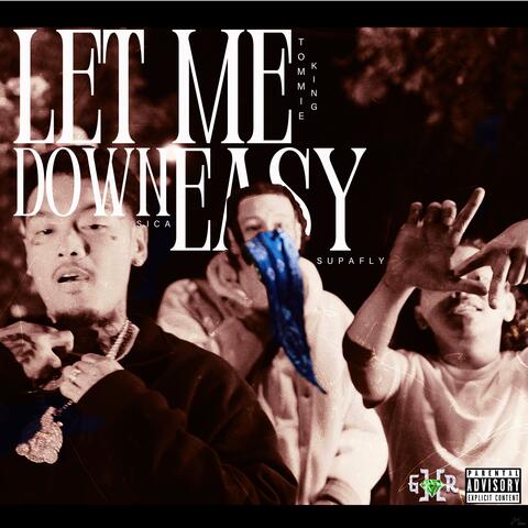 Let Me Down Easy (feat. Sica & Supafly)