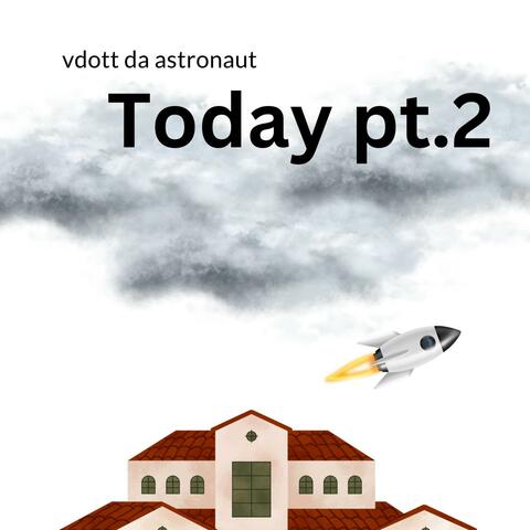Today, Pt. 2