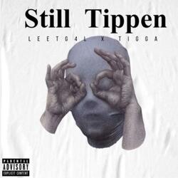 Still Tippen (feat. Ktigga)