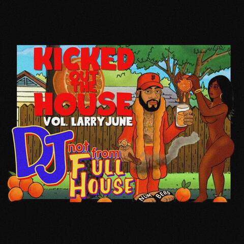 Kicked out the House vol.larryjune