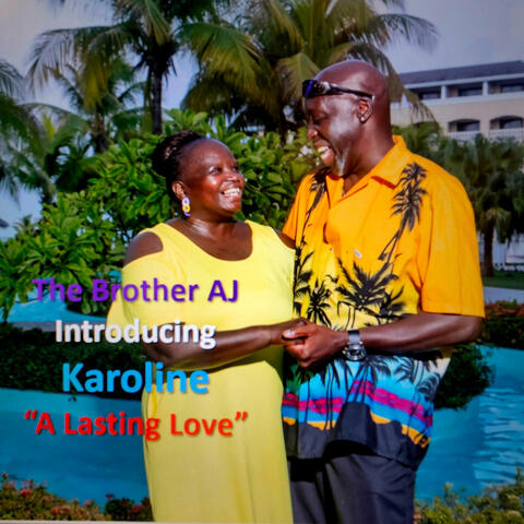 The Brother AJ Introducing Karoline "A Lasting Love"
