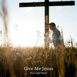 Give Me Jesus