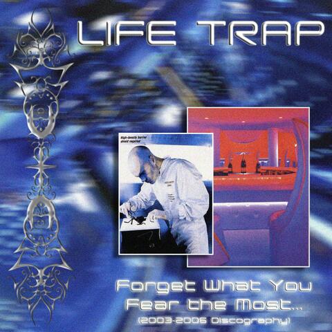 Forget What You Fear the Most... (2003-2006 Discography)