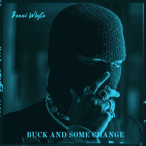 Buck And Some Change