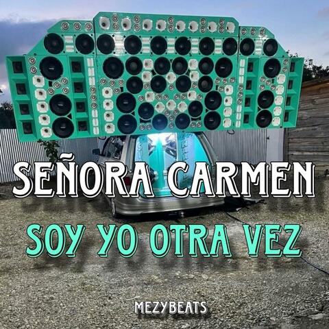 SOY YO OTRA VEZ - HE VUELTO - SEÑORA CARMEN CHIPEO