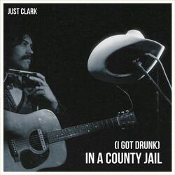 (I Got Drunk) In a County Jail