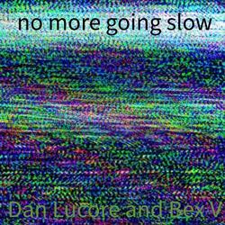 no more going slow (feat. Bex V)