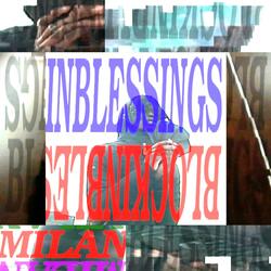 BLOCKINBLESSINGS (feat. MILAN, BHRISTO & $AMAAD)